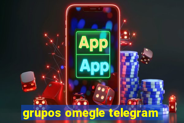 grupos omegle telegram